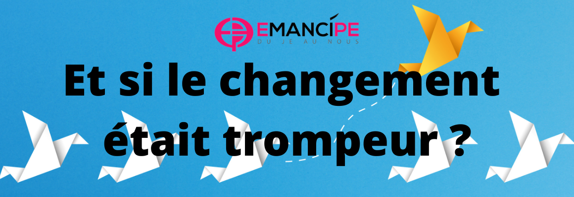 changement trompeur emancipe