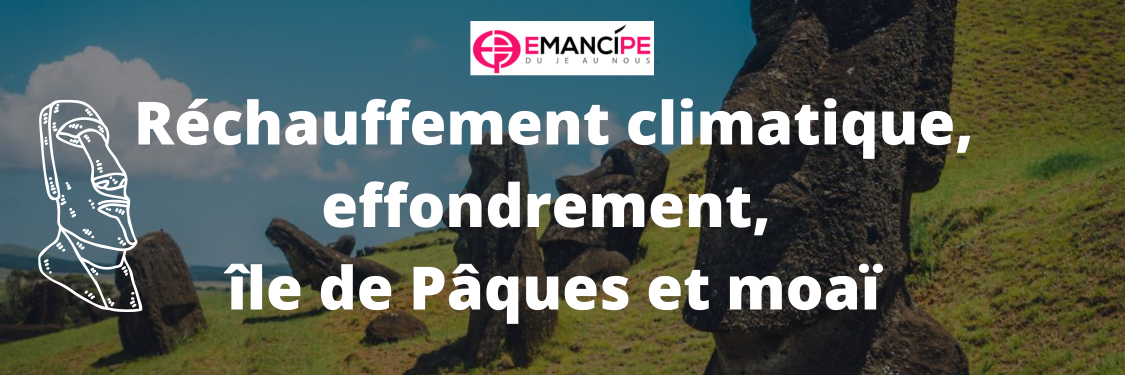 effondrement moai paques ile rechauffement climatique