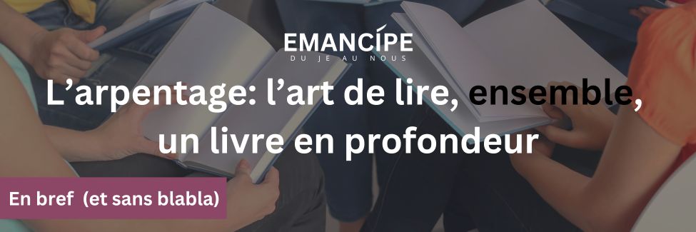 L’arpentage l’art de lire, ensemble, un livre en profondeur