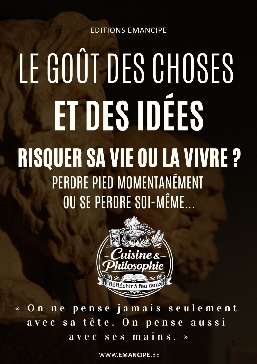 Le goût des choses et des idées RISQUER SA VIE OU LA VIVRE