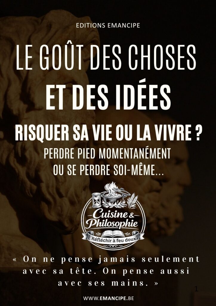 Le goût des choses et des idées RISQUER SA VIE OU LA VIVRE